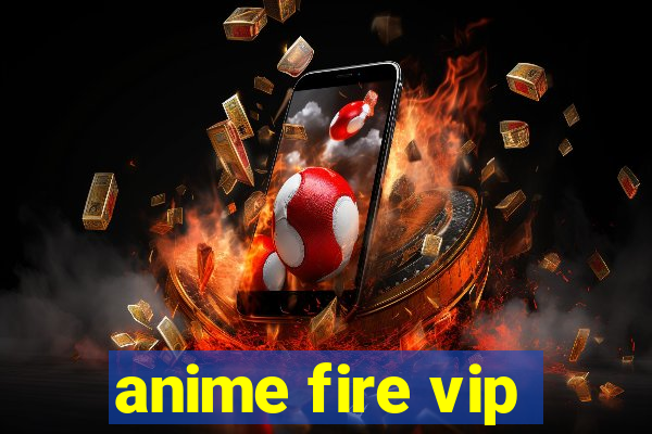 anime fire vip